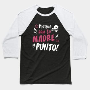 Porque soy tu madre Baseball T-Shirt